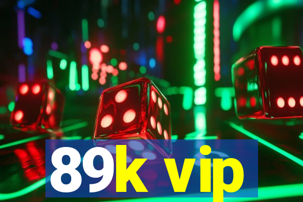 89k vip